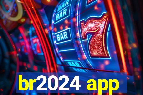 br2024 app